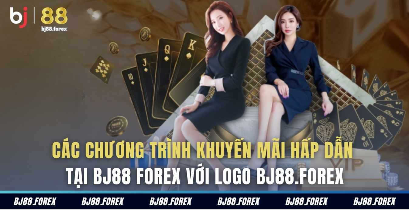 Các chương trình khuyến mãi hấp dẫn tại BJ88 Forex với logo bj88.forex.