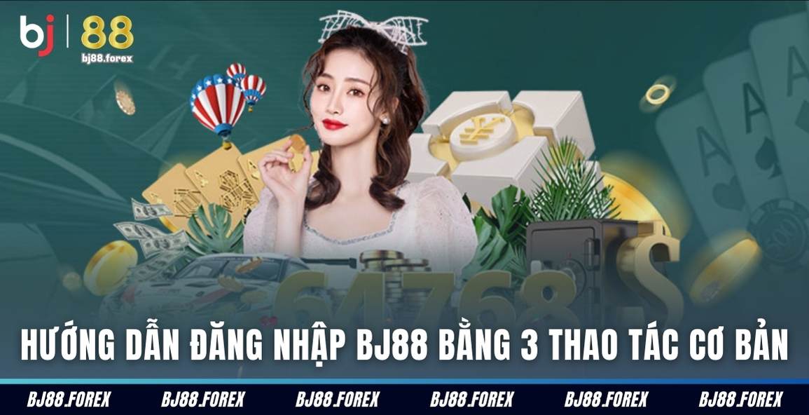 Hướng dẫn đăng nhập BJ88 bằng 3 thao tác cơ bản