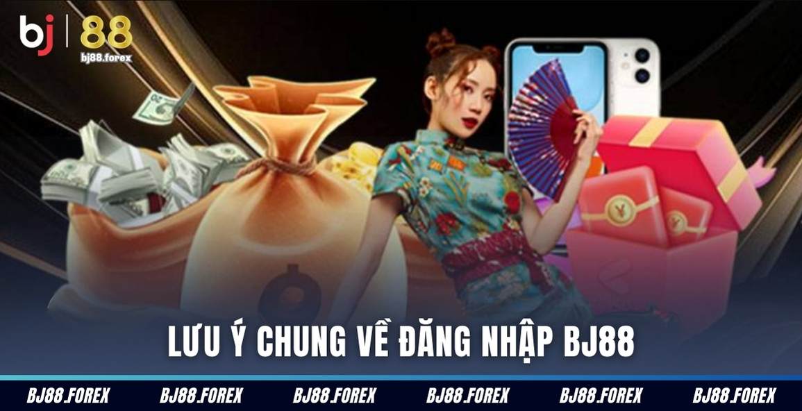 Lưu ý chung về đăng nhập BJ88