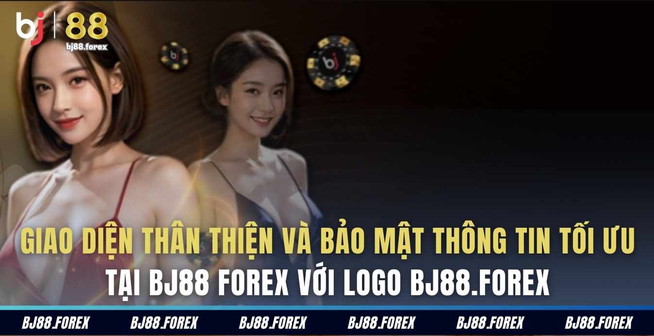 Giao diện thân thiện và bảo mật thông tin tối ưu tại BJ88 Forex với logo bj88.forex