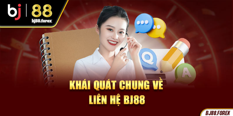 Khái quát chung về liên hệ Bj88