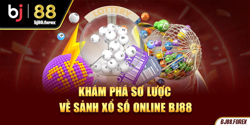 Khám phá sơ lược về sảnh xổ số online  BJ88 