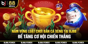 nam vung cach choi ban ca xeng bj88