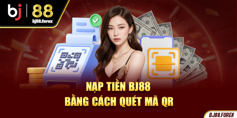 Nạp tiền BJ88 bằng cách quét mã QR