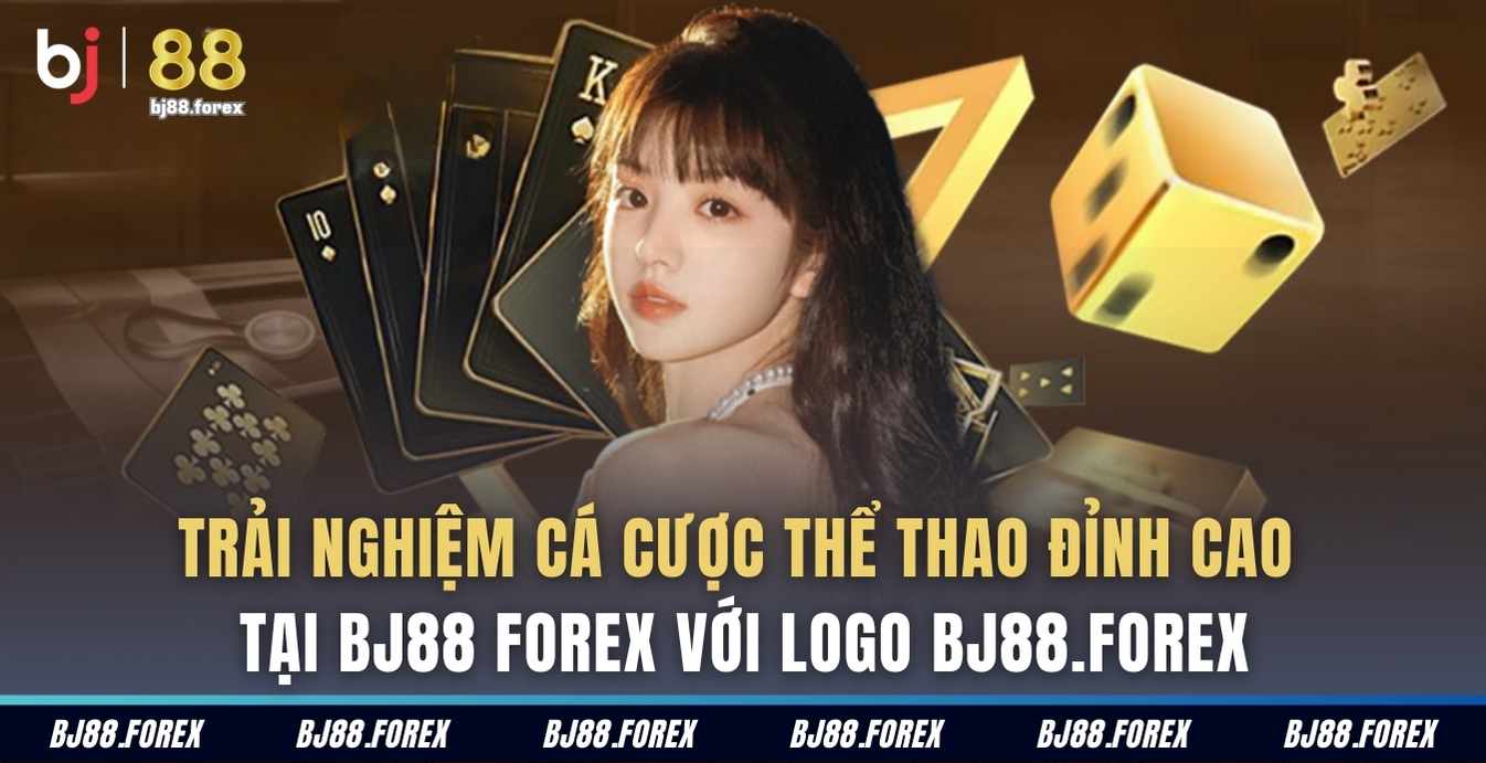 Trải nghiệm cá cược thể thao đỉnh cao tại BJ88 Forex với logo bj88.forex